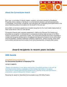 `  About the Cornerstone Award Each year, a committee of industry leaders, analysts, and writers selected by Broadband Properties votes to bestow a half dozen or so Cornerstone Awards to private developments,