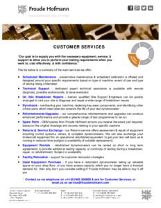CUSTOMER SERVICES “Our goal is to supply you with the necessary equipment, service, & support to allow you to perform your testing requirements when you want to, cost effectively, & with confidence.” The list below i
