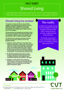 FACT SHEET  Shared Living It is clear Shared Living means different things to different people. To some it means simply being more neighbourly and being willing to share your life with others living in the community. To 