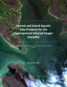 Coastal and Inland Aquatic Data Products for the Hyperspectral Infrared Imager (HyspIRI) A Preliminary Report by the HyspIRI Aquatic Studies Group (HASG)