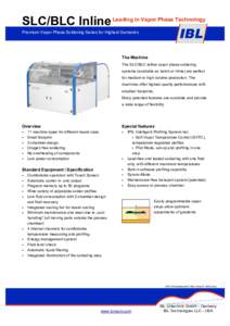 SLC/BLC Inline Leading in Vapor Phase Technology Premium Vapor Phase Soldering Series for Highest Demands The Machine The SLC/BLC reflow vapor phase soldering systems (available as batch or inline) are perfect