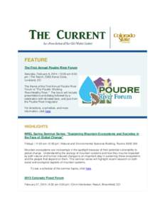 FEATURE The First Annual Poudre River Forum Saturday, February 8, 2014 | 10:00 am-6:00 pm | The Ranch, 5280 Arena Circle, Loveland, CO The theme of the First Annual Poudre River