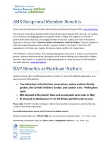 AHS Reciprocal Member Benefits Excerpt from the American Horticulture Society Reciprocal Admissions Program 2012: www.ahs.org/rap: The American Horticultural Society’s (AHS) Reciprocal Admissions Program (RAP) promotes