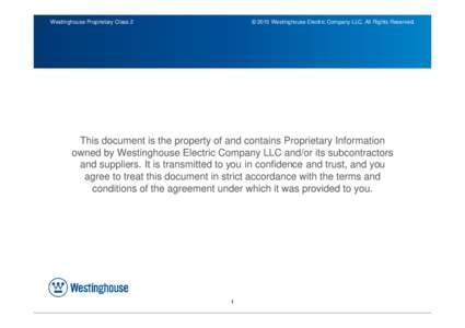 Westinghouse Proprietary Class 2  © 2015 Westinghouse Electric Company LLC. All Rights Reserved. This document is the property of and contains Proprietary Information owned by Westinghouse Electric Company LLC and/or it