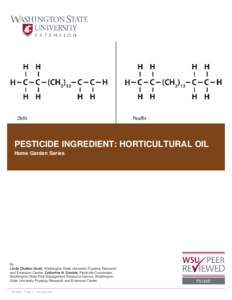PESTICIDE INGREDIENT: HORTICULTURAL OIL Home Garden Series By Linda Chalker-Scott, Washington State University Puyallup Research and Extension Center, Catherine H. Daniels, Pesticide Coordinator,