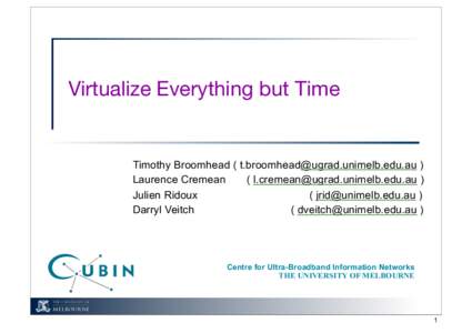 Virtualize Everything but Time  Timothy Broomhead (  ) Laurence Cremean (  ) Julien Ridoux