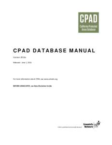 CPAD DATABASE MANUAL Version 2016a Released: June 1, 2016 For more information about CPAD, see www.calands.org