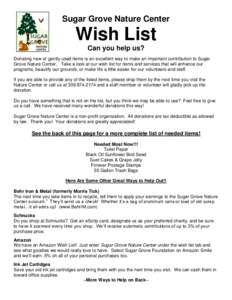 Sugar Grove Nature Center  Wish List Can you help us? Donating new or gently used items is an excellent way to make an important contribution to Sugar Grove Nature Center. Take a look at our wish list for items and servi