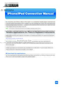 iPhone/iPad Connection Manual By connecting your iPhone, iPad or iPod touch to a compatible Yamaha digital instrument and using the various applications we’ve created, you can manage your music files more easily and ta