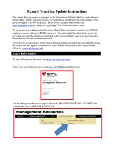 Hazard Tracking Update Instructions The Hazard Tracking system is managed by the University of Nebraska Medical Center Campus Safety Office. Emails regarding hazards are sent to those identified as the area manager or th