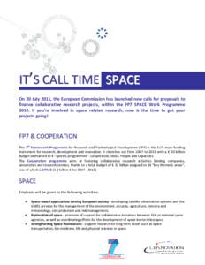 IT’S CALL TIME SPACE On 20 July 2011, the European Commission has launched new calls for proposals to finance collaborative research projects, within the FP7 SPACE Work Programme[removed]If you’re involved in space rel