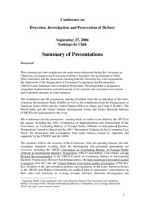 Conference on Detection, Investigation and Prosecution of Bribery September 27, 2006 Santiago de Chile  Summary of Presentations