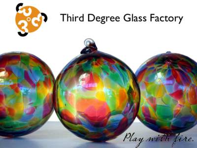 Third Degree Glass Factory  Founded by artists Jim McKelvey and Doug Auer in 2002, is a one-of-a-kind event facility housed in a working glass studio. The galleries and studios have been beautifully restored and transfo