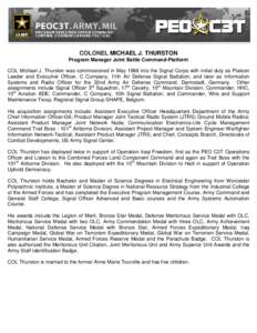 COLONEL MICHAEL J. THURSTON Program Manager Joint Battle Command-Platform COL Michael J. Thurston was commissioned in May 1988 into the Signal Corps with initial duty as Platoon Leader and Executive Officer, C Company, 1