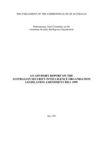 THE PARLIAMENT OF THE COMMONWEALTH OF AUSTRALIA  Parliamentary Joint Committee on the Australian Security Intelligence Organization  AN ADVISORY REPORT ON THE