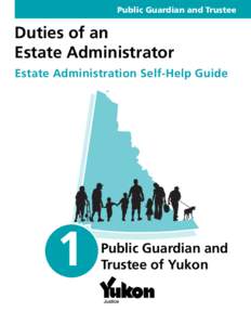 Public Guardian and Trustee  Duties of an Estate Administrator Estate Administration Self-Help Guide