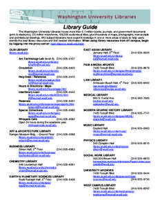 Library Guide The Washington University Libraries house more than 5.1 million books, journals, and government documents (print & electronic), 3.5 million microforms, 109,000 audiovisual titles, plus thousands of maps, ph