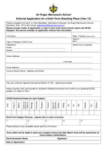 Sir Roger Manwood’s School External Application for a Sixth Form Boarding Place (Year 12) Please complete and return to: MrsJ Baddeley, Admissions Assistant, Sir Roger Manwood’s School, Sandwich, Kent, CT13 9JX (emai