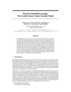 Bayesian Manifold Learning: The Locally Linear Latent Variable Model Mijung Park, Wittawat Jitkrittum, Ahmad Qamar∗, Zolt´an Szab´o, Lars Buesing†, Maneesh Sahani Gatsby Computational Neuroscience Unit