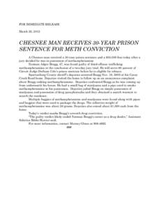 FOR IMMEDIATE RELEASE March 20, 2012 CHESNEE MAN RECEIVES 30-YEAR PRISON SENTENCE FOR METH CONVICTION A Chesnee man received a 30-year prison sentence and a $50,000 fine today after a