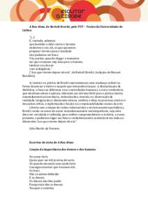 A Boa Alma, de Bertolt Brecht, pelo TUT – Teatro da Universidade de Lisboa “(...) E, contudo, sabemos que também o ódio contra a baixeza endurece a voz. Ah, os que quisemos