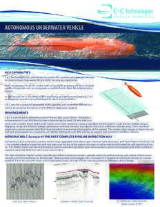 AUTONOMOUS UNDERWATER VEHICLE  AUV CAPABILITIES C & C Technologies, Inc., pioneered the world’s first commercially operated deepwater Autonomous Underwater Vehicle (AUV) for oil & gas exploration. Now the company leads