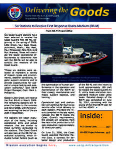 Six Stations to Receive First Response Boats-Medium (RB-M) From RB-M Project Ofﬁce Six Coast Guard stations have been selected to receive the Coast Guard’s ﬁrst RB-Ms, beginning in the spring of 2008.