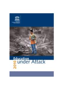 Education under attack, 2010: a global study on targeted political and military violence against education staff, students, teachers, union and government officials, aid workers and institutions; 2010