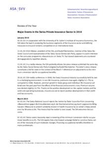 Review of the Year Major Events in the Swiss Private Insurance Sector in 2010 January[removed] | In cooperation with the University of St. Gallen’s Institute of Insurance Economics, the SIA takes the lead in analy