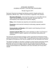 SYRACUSE UNIVERSITY ACADEMIC INTEGRITY POLICIES AND PROCEDURES Revised August 8, 2011 Syracuse University has adopted the following academic integrity policies and procedures, effective July 1, 2006. This document is org