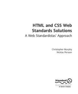 HTML and CSS Web Standards Solutions A Web Standardistas’ Approach Christopher Murphy Nicklas Persson