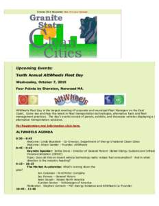 October 2015 Newsletter View it in your browser.  Upcoming Events: Tenth Annual AltWheels Fleet Day Wednesday, October 7, 2015 Four Points by Sheraton, Norwood MA.