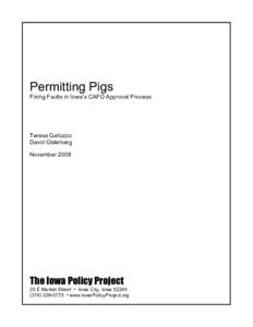 Permitting Pigs Fixing Faults in Iowa’s CAFO Approval Process Teresa Galluzzo David Osterberg November 2008