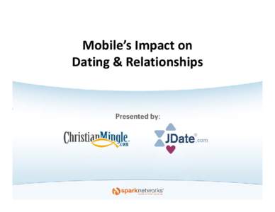1  Mobile’s Impact on  Dating & Relationships  2