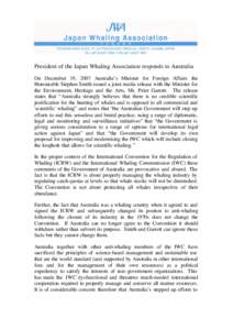 President of the Japan Whaling Association responds to Australia On December 19, 2007 Australia’s Minister for Foreign Affairs the Honourable Stephen Smith issued a joint media release with the Minister for the Environ