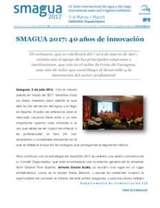 SMAGUA 2017: 40 años de innovación El certamen, que se celebrará del 7 al 9 de marzo de 2017, cuenta con el apoyo de las principales empresas e instituciones, que ven en el salón de Feria de Zaragoza, una cita de val