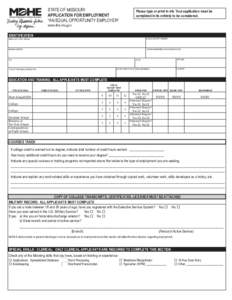 STATE OF MISSOURI APPLICATION FOR EMPLOYMENT “AN EQUAL OPPORTUNITY EMPLOYER” Please type or print in ink. Your application must be completed in its entirety to be considered.