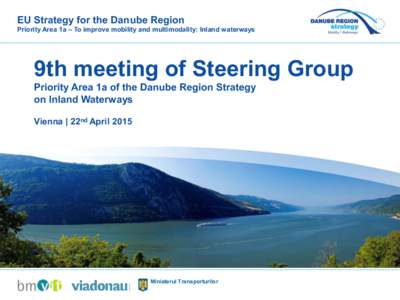 EU Strategy for the Danube Region  Priority Area 1a – To improve mobility and multimodality: Inland waterways 9th meeting of Steering Group Priority Area 1a of the Danube Region Strategy