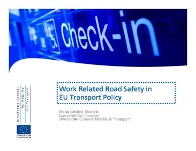 Work Related Road Safety in EU Transport Policy Maria Cristina Marolda European Commission Directorate General Mobility & Transport