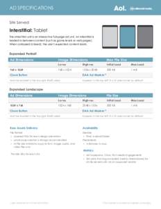 AD SPECIFICATIONS Site Served Interstitial: Tablet The interstitial unit is an interactive full-page ad unit. An interstitial is loaded in-between content (such as game levels or web pages).