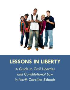 LESSONS IN LIBERTY A Guide to Civil Liberties and Constitutional Law in North Carolina Schools  Dedicated to Natalie Fiess