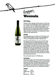 2014 Riesling Weemala is both an Aboriginal word for ‘good view’ and the name of our vineyard in the Central Ranges of NSW. As the birds that live here can testify, it does have a bloody good view. Right now you’ve