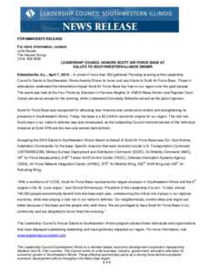 FOR IMMEDIATE RELEASE For more information, contact: Julie Hauser The Hauser Group[removed]LEADERSHIP COUNCIL HONORS SCOTT AIR FORCE BASE AT