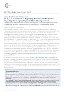 EPC Newsletter Issue 23 July 2014 FOCUS: ON INTEGRATION AND INNOVATION SEPA 2.0: an Overview of Regulatory Action Now in the Pipeline Impacting the European Payments Market Going Forward The European authorities have cla