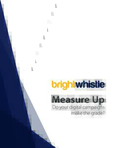 Measure Up Do your digital campaigns make the grade? Measure Up Abstract.............................................................................................................................................. 2