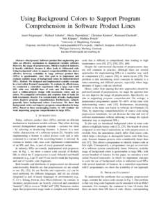 Using Background Colors to Support Program Comprehension in Software Product Lines Janet Feigenspan∗ , Michael Schulze∗ , Maria Papendieck∗ , Christian K¨astner† , Raimund Dachselt∗ , Veit K¨oppen∗ , Mathia