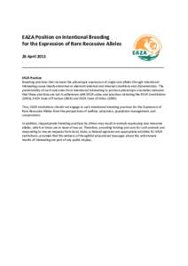 EAZA Position on Intentional Breeding for the Expression of Rare Recessive Alleles 26 April 2013 ______________________________________________________ EAZA Position Breeding practices that increase the phenotypic expres