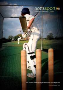 The worlds leading range of non-turf cricket pitches www.nottssport.com 2  Who we are…