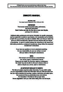 At Raleigh America we are concerned about your safety and well-being. This is why we ask that you read and fully understand your owner’s manual before riding your new bike. OWNER’S MANUAL 9th Edition, 2007 This manua