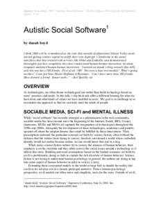 Citation: boyd, danah. 2005. “Autistic Social Software.” The Best Software Writing I (ed. Joel Spolsky). Apress[removed]Autistic Social Software
